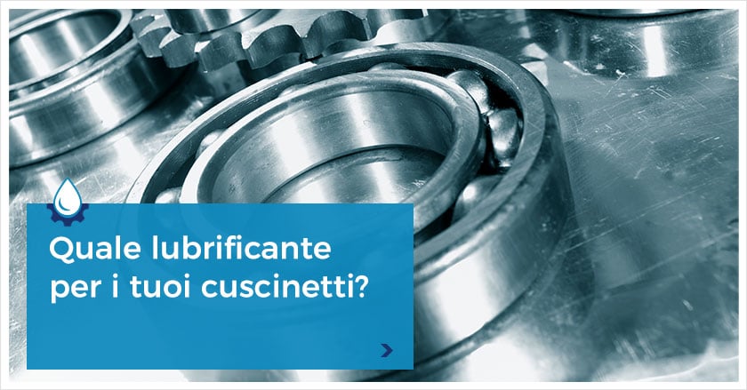 Viscosità Grasso per Cuscinetti e Adesività: quale prodotto usare